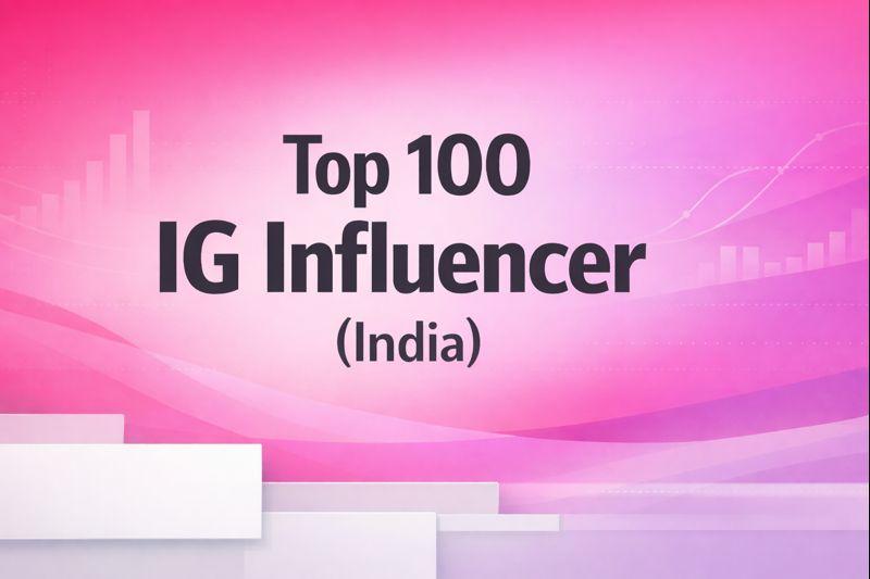 Top 100 IG influencer (India)